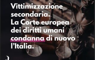 Italia condannata da CEDU per vittimizzazione secondaria. Il commento di D.i.Re